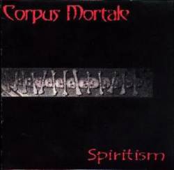 Corpus Mortale : Spiritism